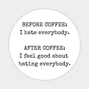 Before coffee I hate everybody, Funny coffee T-shirt Magnet